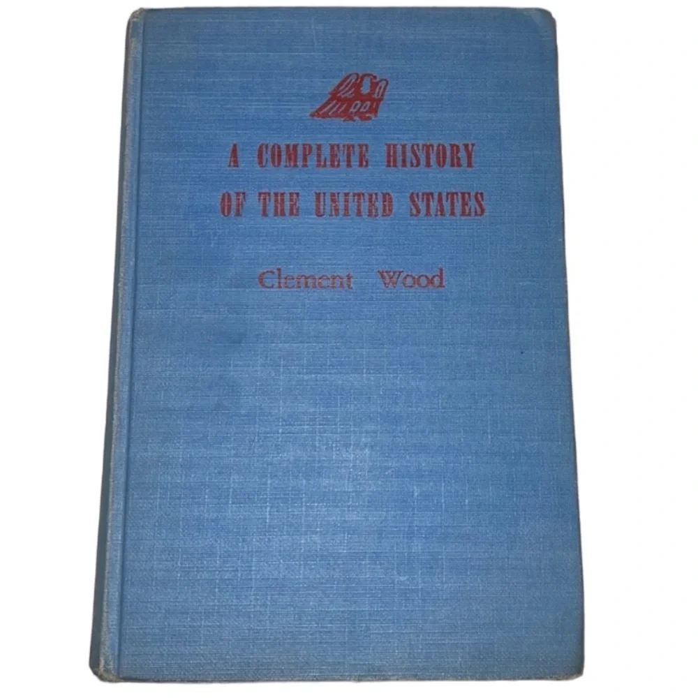 A COMPLETE HISTORY OF THE UNITED STATES CLOTH HARDCOVER BOOK CLEMENT WOOD 1941